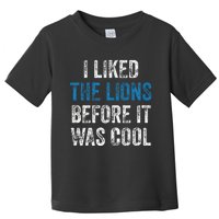 I Liked The Lions Before It Was Cool Toddler T-Shirt