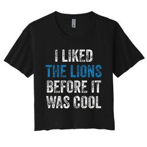 I Liked The Lions Before It Was Cool Women's Crop Top Tee