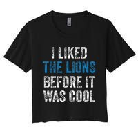 I Liked The Lions Before It Was Cool Women's Crop Top Tee