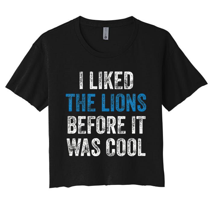 I Liked The Lions Before It Was Cool Women's Crop Top Tee