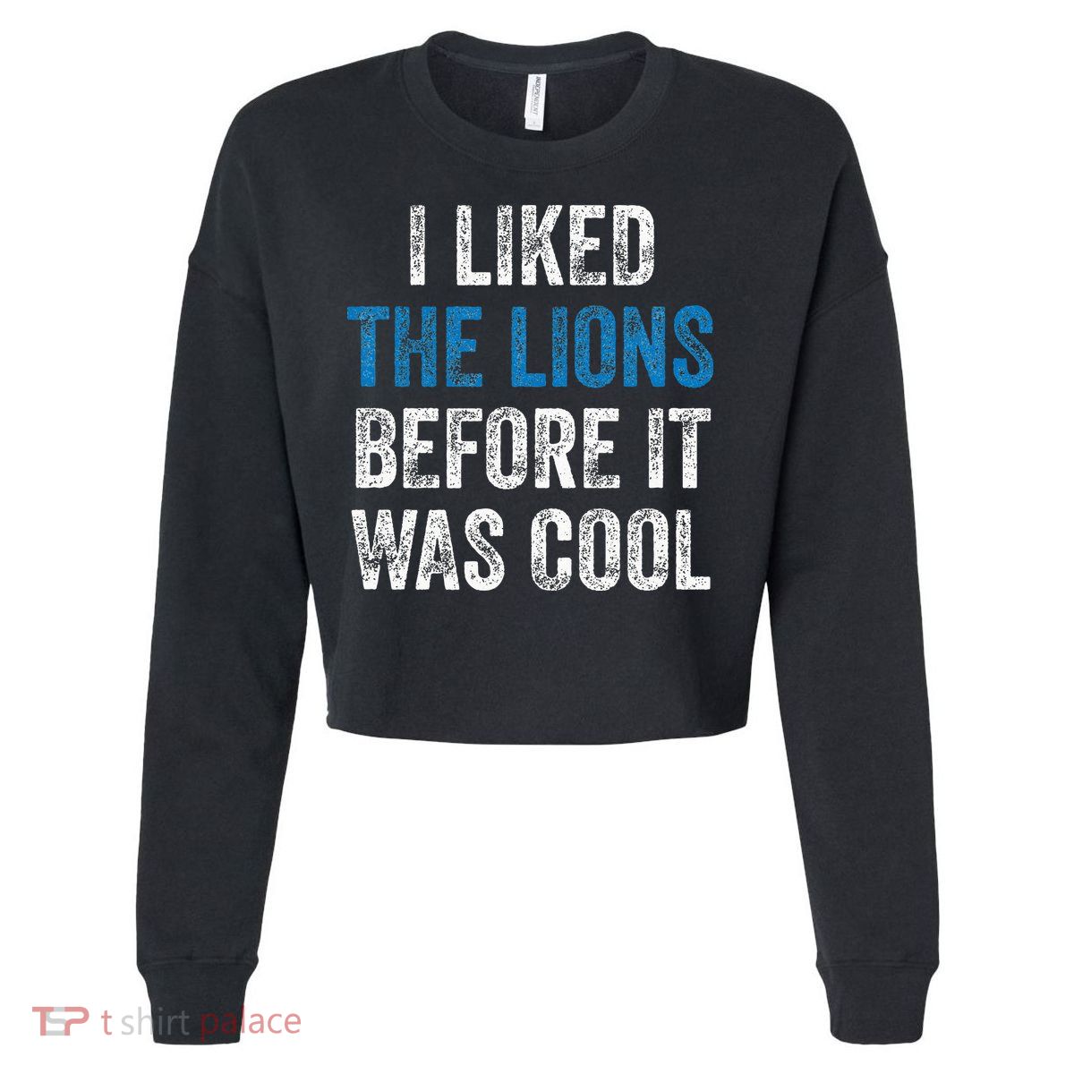 I Liked The Lions Before It Was Cool Cropped Pullover Crew