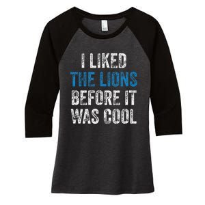 I Liked The Lions Before It Was Cool Women's Tri-Blend 3/4-Sleeve Raglan Shirt