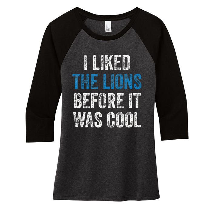 I Liked The Lions Before It Was Cool Women's Tri-Blend 3/4-Sleeve Raglan Shirt