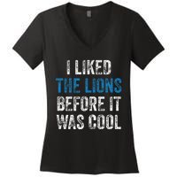 I Liked The Lions Before It Was Cool Women's V-Neck T-Shirt