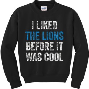 I Liked The Lions Before It Was Cool Kids Sweatshirt