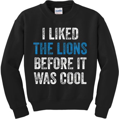 I Liked The Lions Before It Was Cool Kids Sweatshirt