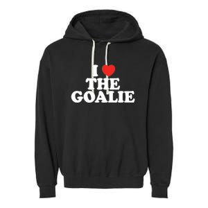 I Love The Goalie Heart Soccer Hockey Sport Goalie Cute Gift Garment-Dyed Fleece Hoodie