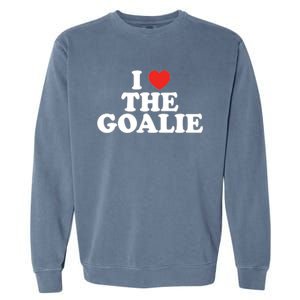 I Love The Goalie Heart Soccer Hockey Sport Goalie Cute Gift Garment-Dyed Sweatshirt