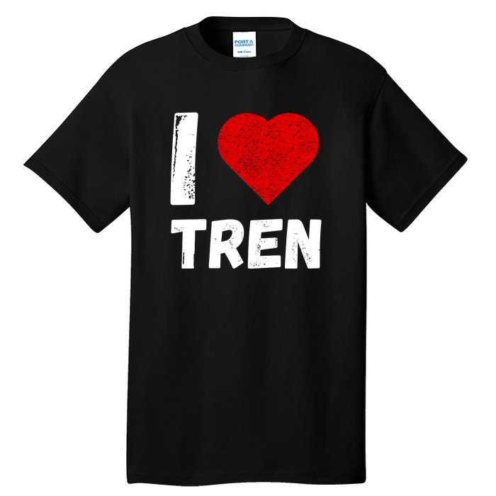 I Love Tren Funny Bodybuilder Tall T-Shirt