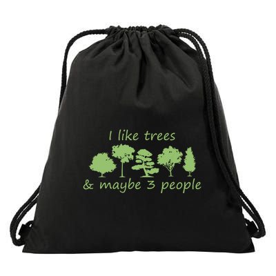 I Like Trees Maybe 3 People Nature Tree Lover Tree Hugger Drawstring Bag