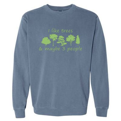 I Like Trees Maybe 3 People Nature Tree Lover Tree Hugger Garment-Dyed Sweatshirt