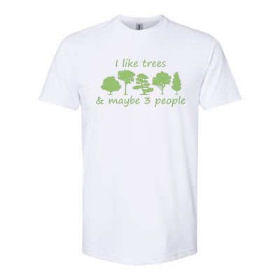 I Like Trees Maybe 3 People Nature Tree Lover Tree Hugger Softstyle® CVC T-Shirt