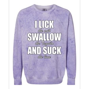 I Lick The Salt Swallow The Tequila And Suck The Lime Cool Gift Colorblast Crewneck Sweatshirt