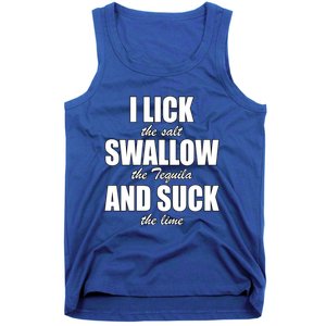 I Lick The Salt Swallow The Tequila And Suck The Lime Cool Gift Tank Top