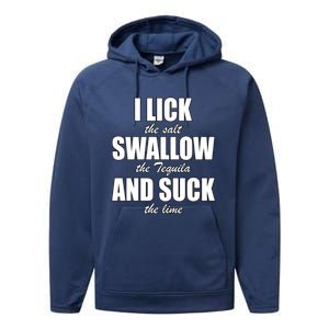 I Lick The Salt Swallow The Tequila And Suck The Lime Cool Gift Performance Fleece Hoodie