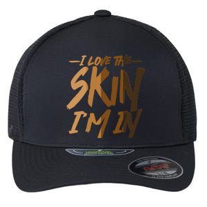 I Love The Skin I'm In Melanin Skin Tones Flexfit Unipanel Trucker Cap