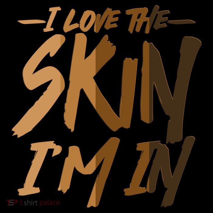 I Love The Skin I'm In Melanin Skin Tones Poster