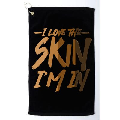 I Love The Skin I'm In Melanin Skin Tones Golf Towel