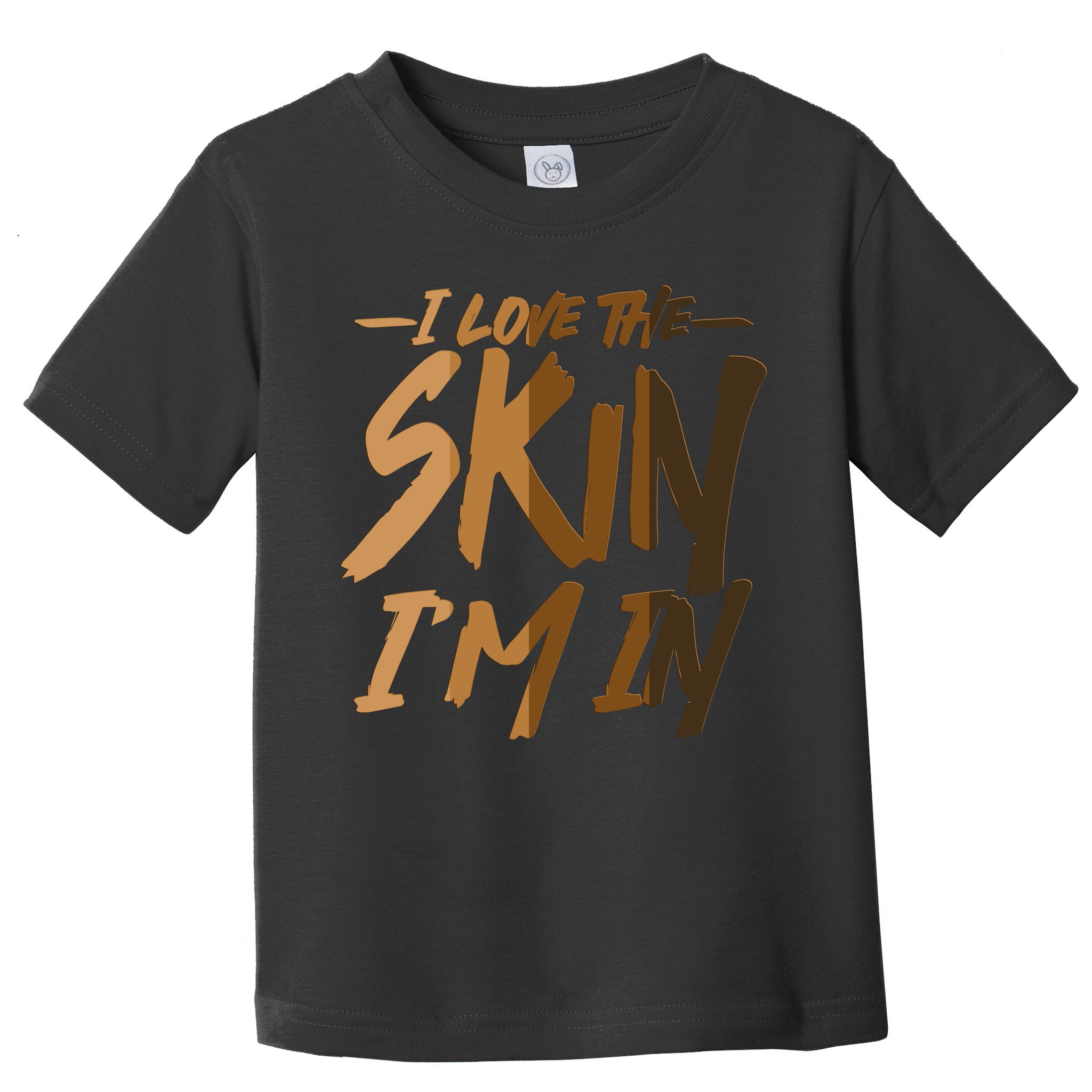 I Love The Skin I'm In Melanin Skin Tones Toddler T-Shirt