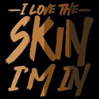 I Love The Skin I'm In Melanin Skin Tones Womens T-Shirt