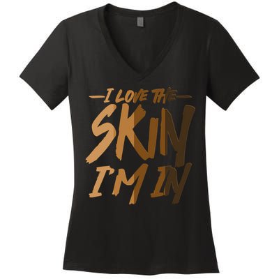 I Love The Skin I'm In Melanin Skin Tones Women's V-Neck T-Shirt