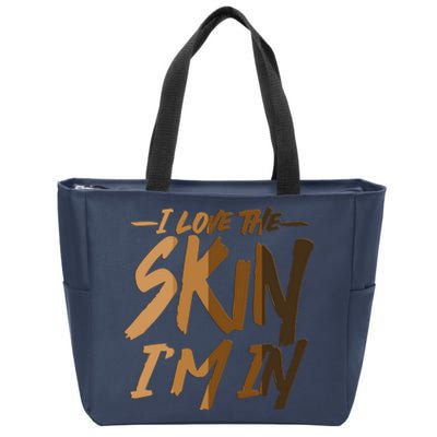 I Love The Skin I'm In Melanin Skin Tones Zip Tote Bag