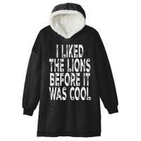 I Liked The Lions Before It Was Cool Funny Saying Hooded Wearable Blanket