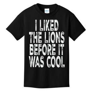 I Liked The Lions Before It Was Cool Funny Saying Kids T-Shirt