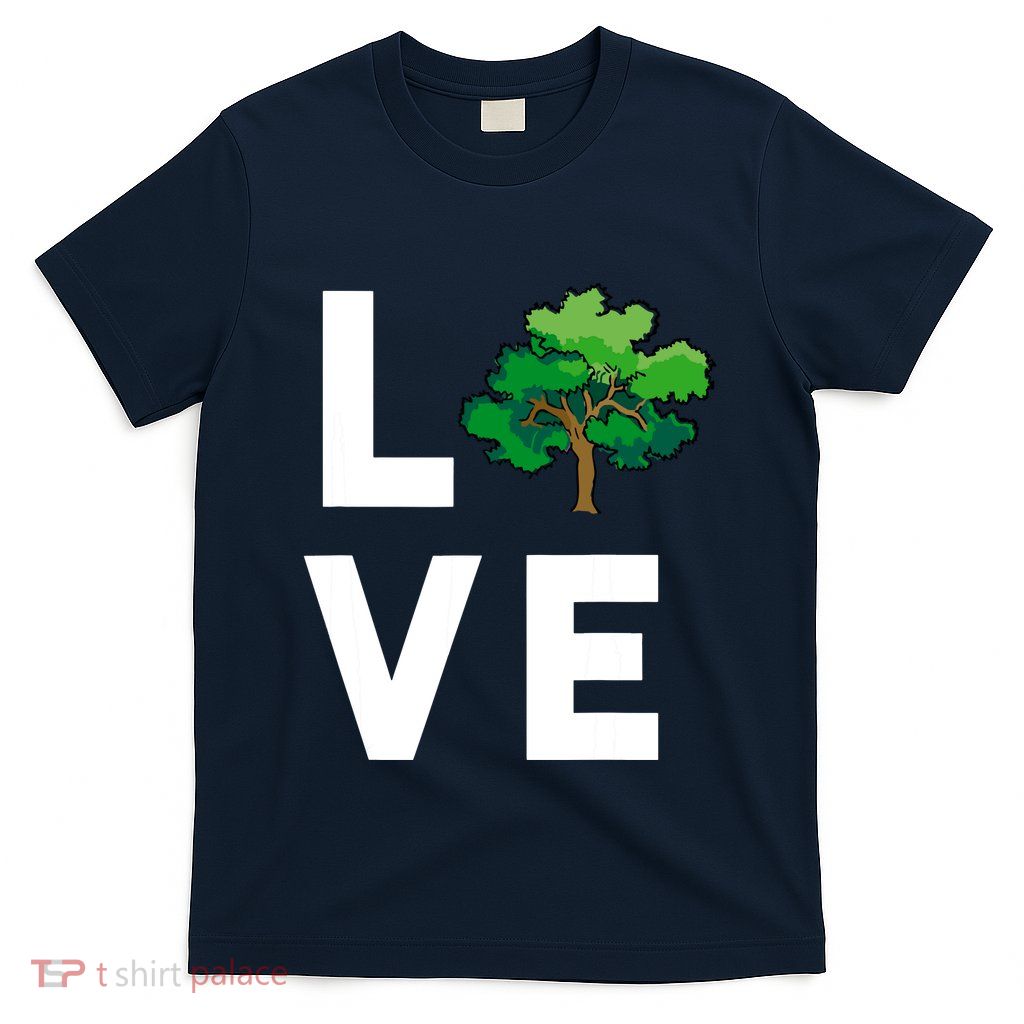 I Love Trees Cute Tree Environment Nature Lovers Gift T-Shirt