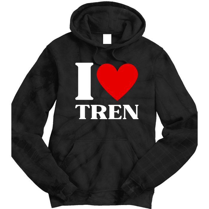 I Love Tren Funny Bodybuilder Tie Dye Hoodie