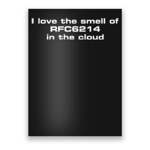 I Love The Smell Of Rfc6214 In The Cloud Poster