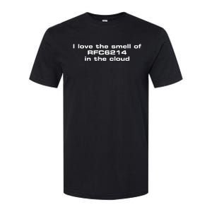 I Love The Smell Of Rfc6214 In The Cloud Softstyle CVC T-Shirt