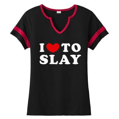 I Love To Slay I Slay I Heart To Slay Ladies Halftime Notch Neck Tee