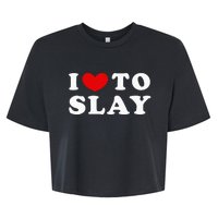 I Love To Slay I Slay I Heart To Slay Bella+Canvas Jersey Crop Tee