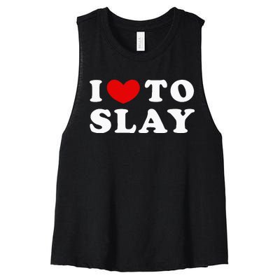 I Love To Slay I Slay I Heart To Slay Women's Racerback Cropped Tank