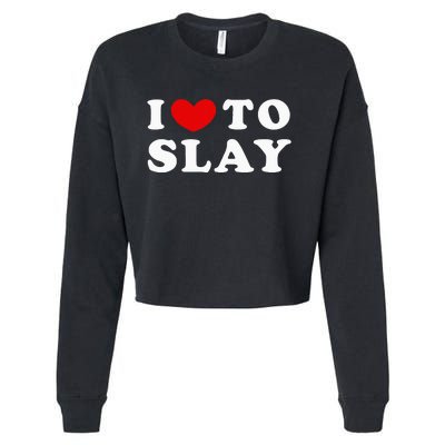 I Love To Slay I Slay I Heart To Slay Cropped Pullover Crew