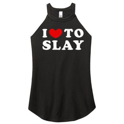 I Love To Slay I Slay I Heart To Slay Women's Perfect Tri Rocker Tank