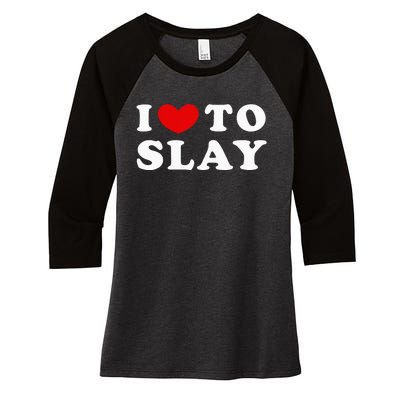 I Love To Slay I Slay I Heart To Slay Women's Tri-Blend 3/4-Sleeve Raglan Shirt