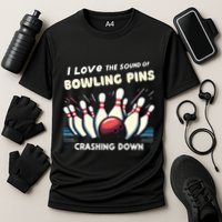 I Love The Sound Of Bowling Pins Crashing Down Funny Bowling Cool Gift Cooling Performance Crew T-Shirt
