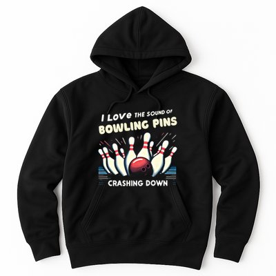 I Love The Sound Of Bowling Pins Crashing Down Funny Bowling Cool Gift Hoodie