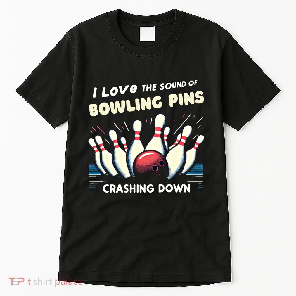 I Love The Sound Of Bowling Pins Crashing Down Funny Bowling Cool Gift Tall T-Shirt