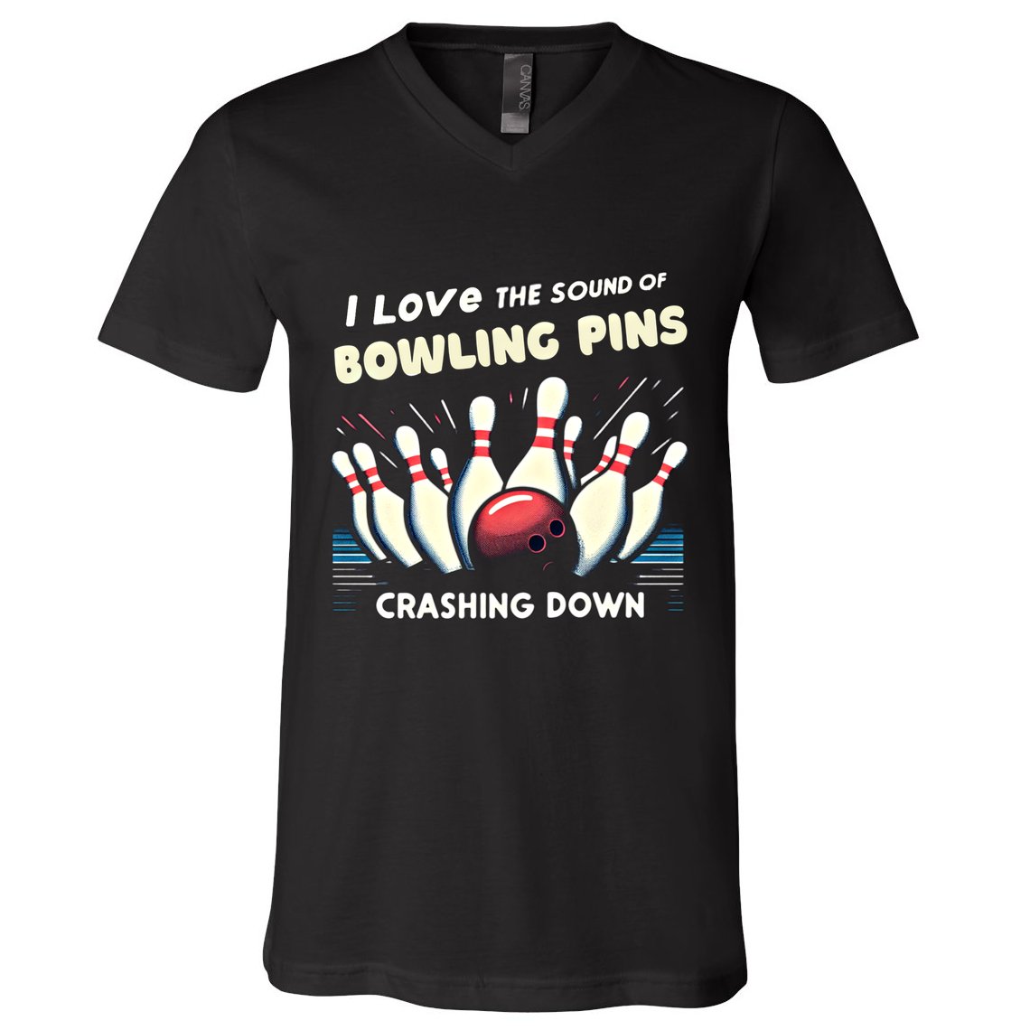 I Love The Sound Of Bowling Pins Crashing Down Funny Bowling Cool Gift V-Neck T-Shirt