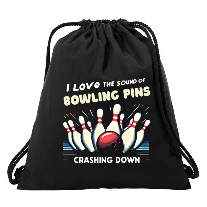 I Love The Sound Of Bowling Pins Crashing Down Funny Bowling Cool Gift Drawstring Bag