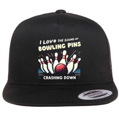 I Love The Sound Of Bowling Pins Crashing Down Funny Bowling Cool Gift Flatbill Hat