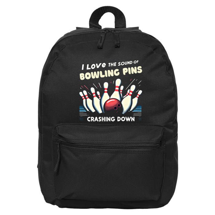 I Love The Sound Of Bowling Pins Crashing Down Funny Bowling Cool Gift 16 in Basic Backpack
