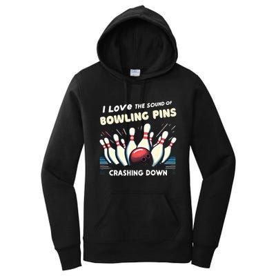 I Love The Sound Of Bowling Pins Crashing Down Funny Bowling Cool Gift Women's Pullover Hoodie