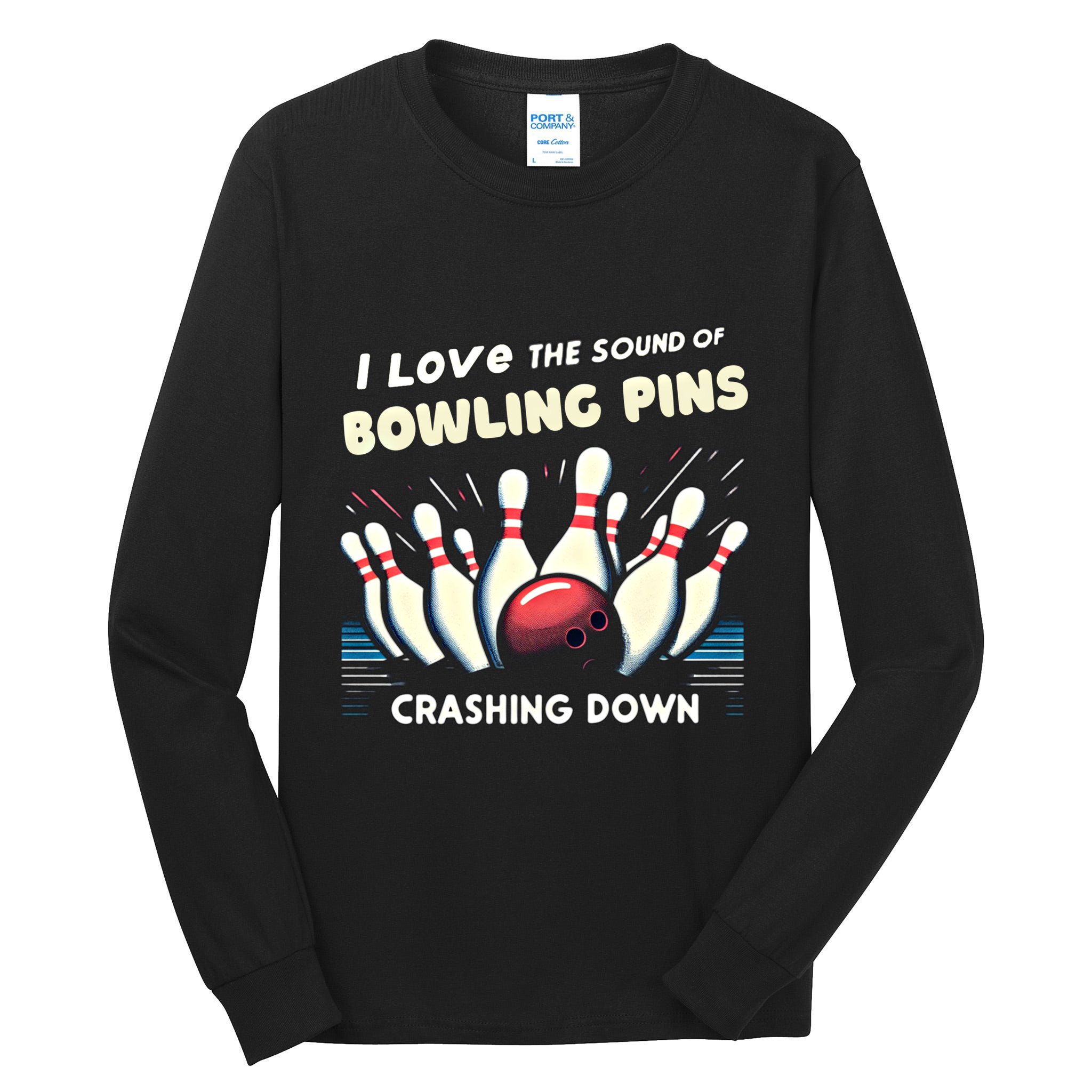 I Love The Sound Of Bowling Pins Crashing Down Funny Bowling Cool Gift Tall Long Sleeve T-Shirt