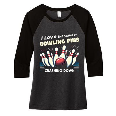 I Love The Sound Of Bowling Pins Crashing Down Funny Bowling Cool Gift Women's Tri-Blend 3/4-Sleeve Raglan Shirt