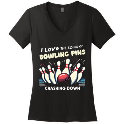 I Love The Sound Of Bowling Pins Crashing Down Funny Bowling Cool Gift Women's V-Neck T-Shirt