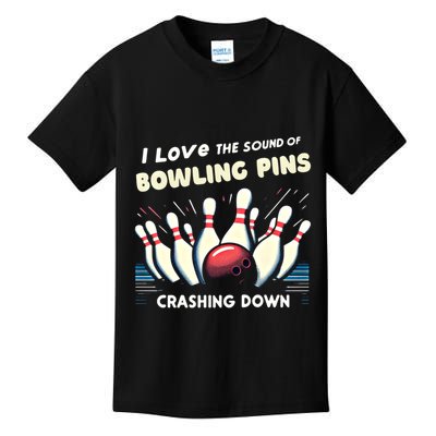 I Love The Sound Of Bowling Pins Crashing Down Funny Bowling Cool Gift Kids T-Shirt